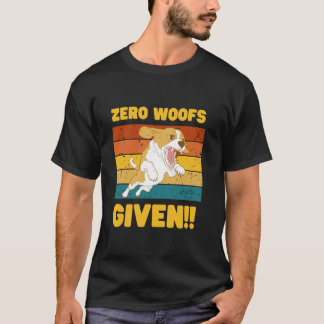 Zero Woofs Given Grafik T-Shirt - Lustiger Hunde L