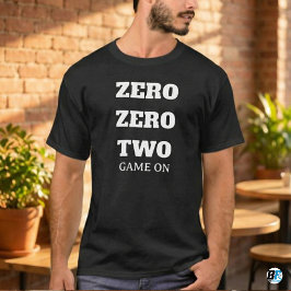 Zero Zero Two Game On Funny Gamer Quote T-Shirt