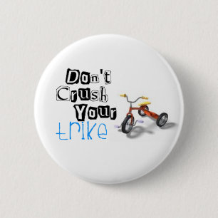 zerquetschen Sie nicht Ihr trike Button