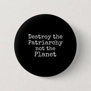 Zerstöre das Patriarchat nicht das Planet-Shirt Ni Button