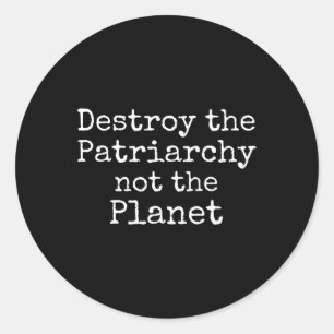 Zerstöre das Patriarchat nicht das Planet-Shirt Ni Runder Aufkleber