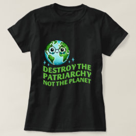 Zerstöre das Patriarchat nicht den Planeten Ecofem T-Shirt