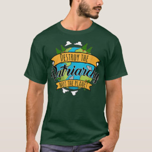 Zerstöre das Patriarchat nicht den Planeten Enviro T-Shirt