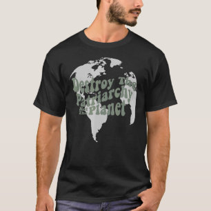 Zerstöre das Patriarchat nicht den Planeten Femini T-Shirt