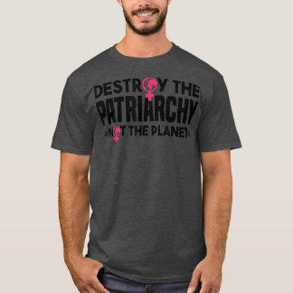 Zerstöre das Patriarchat nicht den Planeten-Femini T-Shirt