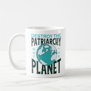 Zerstöre das Patriarchat nicht den Planeten Kaffeetasse