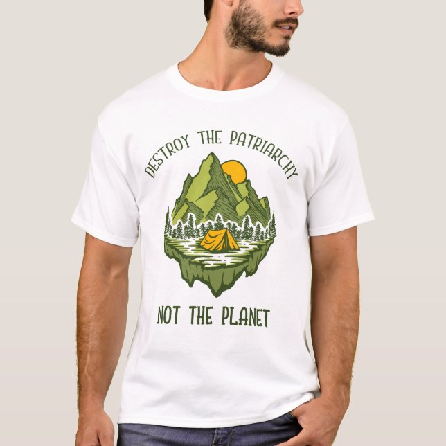 Zerstöre das Patriarchat nicht den Planeten T-Shirt (Vorderseite)