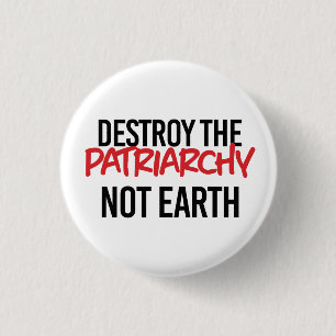 Zerstöre das Patriarchat Not Earth Button