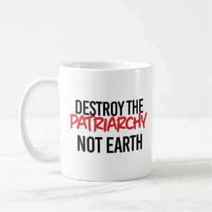Zerstöre das Patriarchat Not Earth Kaffeetasse