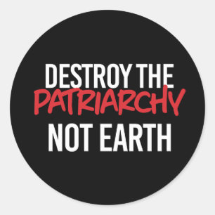 Zerstöre das Patriarchat Not Earth Runder Aufkleber