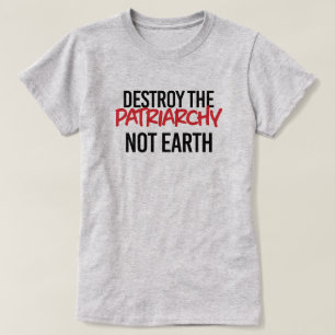 Zerstöre das Patriarchat Not Earth T-Shirt