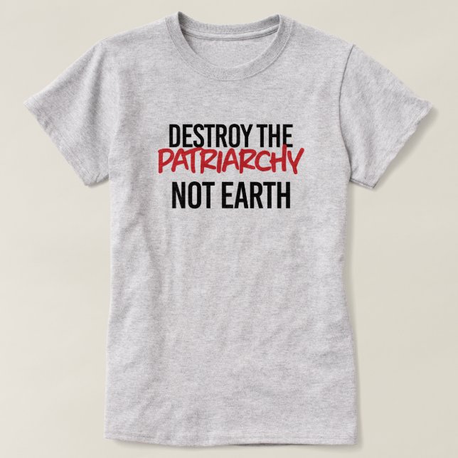 Zerstöre das Patriarchat Not Earth T-Shirt (Design vorne)