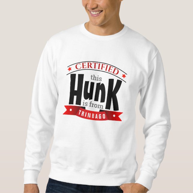 ZERTIFIZIERT - Diese HUNK kommt von ... ( IHR ORT) Sweatshirt (Vorderseite)