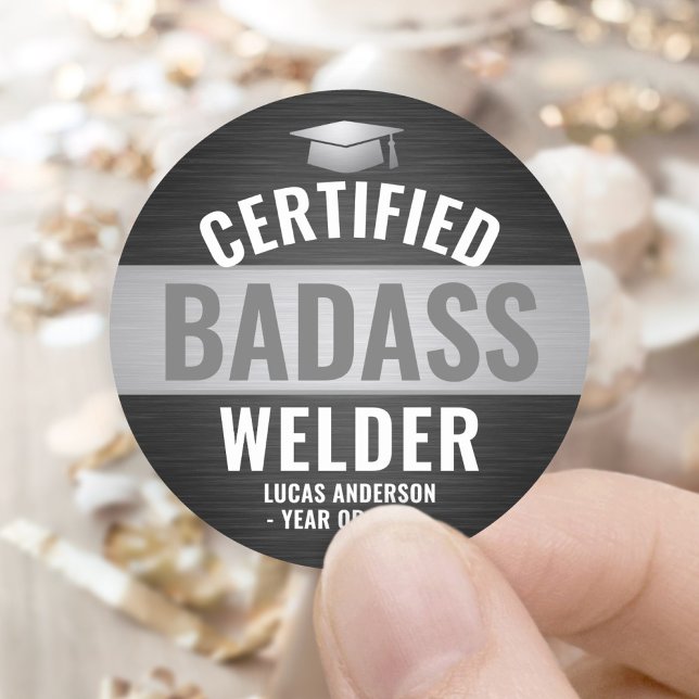 Zertifizierte Badass Welder Graduation Party Black Runder Aufkleber (Von Creator hochgeladen)