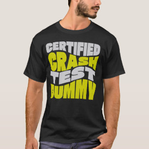 Zertifizierte Crash Test Dummy! Gewitterte Verletz T-Shirt
