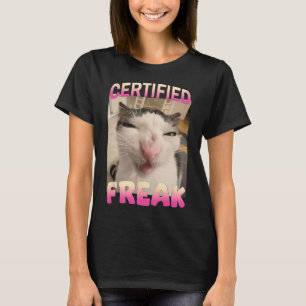 Zertifizierte Freak Cat Meme Offensive Memes Funny T-Shirt