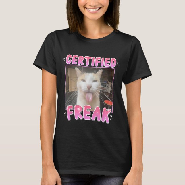Zertifizierte Freak Cat Meme Sarcastic Goofy Cats T-Shirt (Vorderseite)