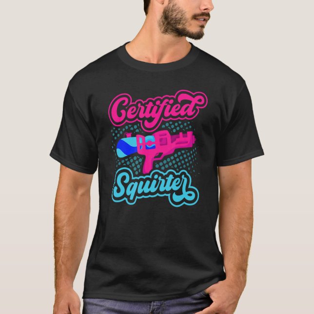 Zertifizierte Squirter Water Gun Squirt Gun Water  T-Shirt (Vorderseite)