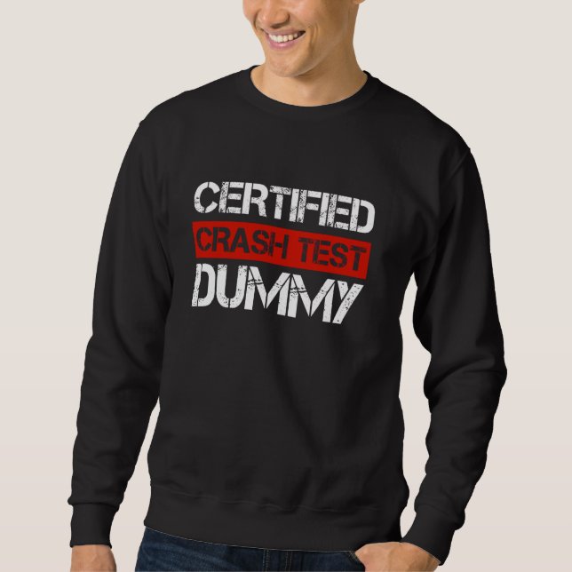 Zertifizierter Crash Test Dummy Funny Car Crash Qu Sweatshirt (Vorderseite)