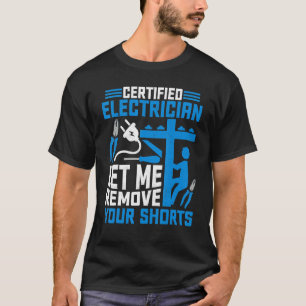 Zertifizierter Elektriker Ließ ich Entfernen Sie I T-Shirt
