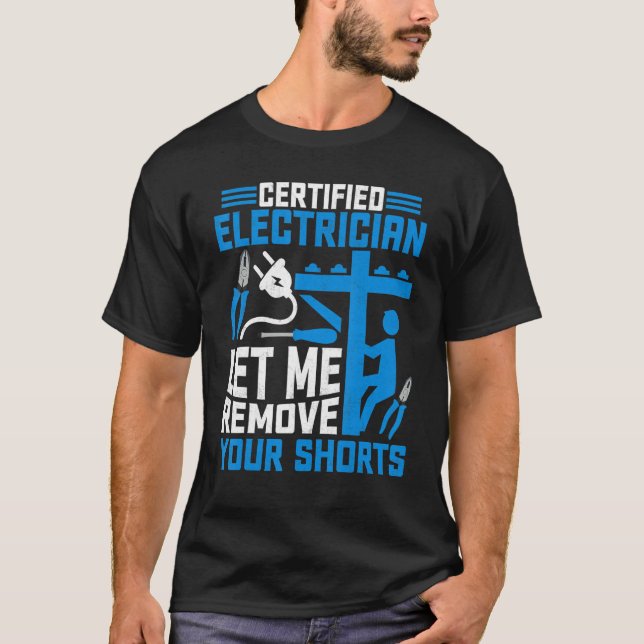 Zertifizierter Elektriker Ließ ich Entfernen Sie I T-Shirt (Vorderseite)