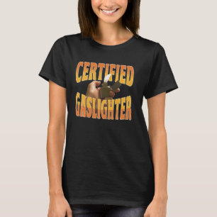 Zertifizierter Gaslighter Funny für Männer Frauen T-Shirt