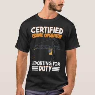 Zertifizierter Kranführer meldet sich zum Dienst K T-Shirt