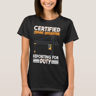Zertifizierter Kranführer meldet sich zum Dienst K T-Shirt