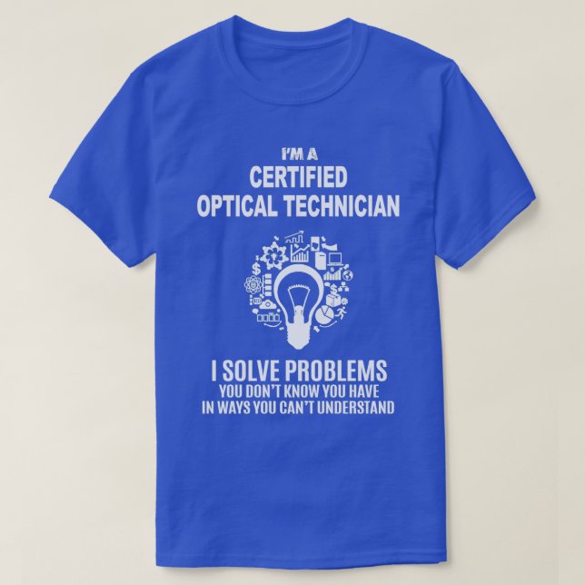ZERTIFIZIERTER OPTISCHER TECHNIKER LÖST PROBLEME W T-Shirt (Design vorne)