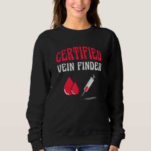 Zertifizierter Phlebotomist Venenfinder Spritze Me Sweatshirt