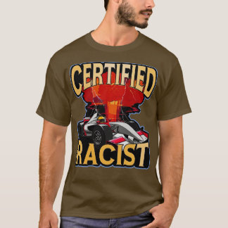 Zertifizierter rassistischer lustiger Rennmeme T-Shirt
