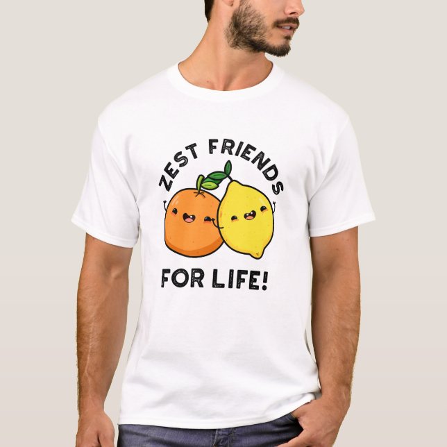 Zest Friends for Life Funny Citrus Fruit Pub T-Shirt (Vorderseite)