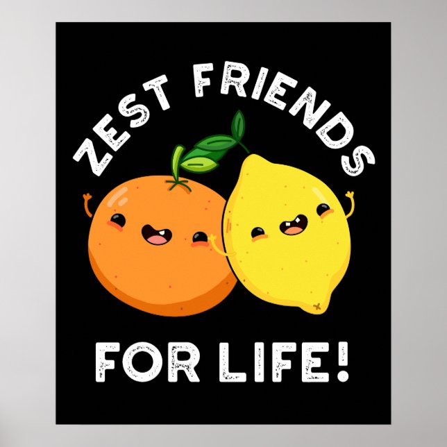Zest Friends for Life Funny Citrus Pun Dark BG Poster (Vorne)