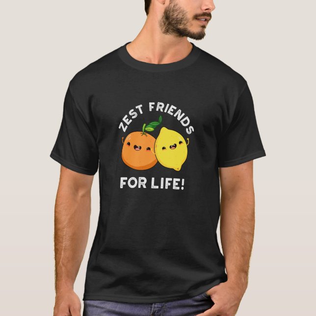 Zest Friends for Life Funny Citrus Pun Dark BG T-Shirt (Vorderseite)