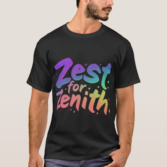 Zest für Zenith. T-Shirt (Vorderseite)