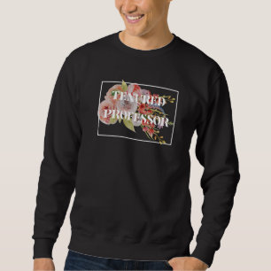 Zeug für Professorinnen auf Lebenszeit Herzlichen Sweatshirt