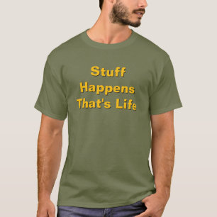 Zeug passiert, das ist Lebensmüdigkeit Grün T-Shirt