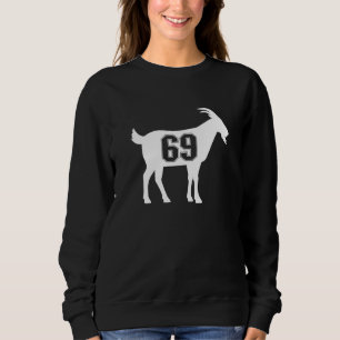 Ziege 69 G.O.A.T. Nummer 60 neun Ziege Sweatshirt