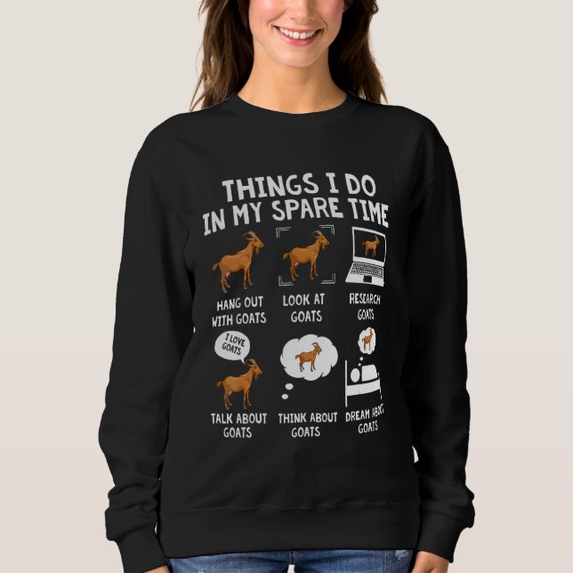Ziege 6 Dinge, die ich in meiner Freizeit tue Zieg Sweatshirt (Vorderseite)