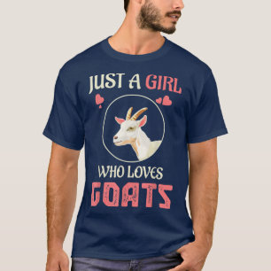 Ziege Girl Just a Girl, die Lieben Ziege Bauer Zie T-Shirt