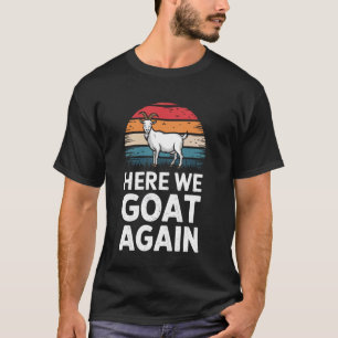 Ziege Hier Gehen Wir Wieder Ziege T-Shirt
