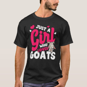 Ziege Ich bin nur ein Mädchen, das Lieben Ziegen B T-Shirt
