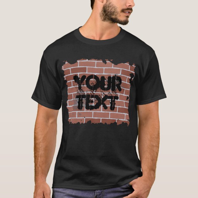 Ziegelmauer, IHRER TEXT T-Shirt (Vorderseite)