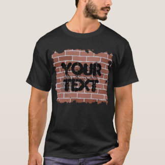 Ziegelmauer, IHRER TEXT T-Shirt