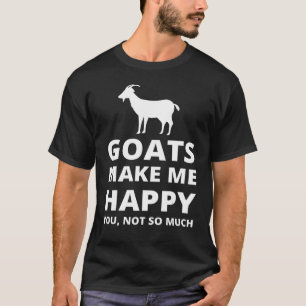 Ziegen machen mich glücklich, dass du nicht so vie T-Shirt