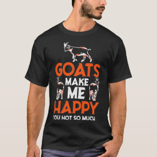 Ziegen machen mich glücklich, nicht so viel lustig T-Shirt