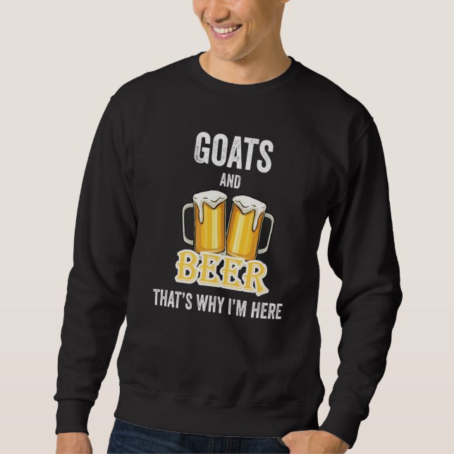 Ziegen und Bier deshalb bin ich hier Sweatshirt (Vorderseite)