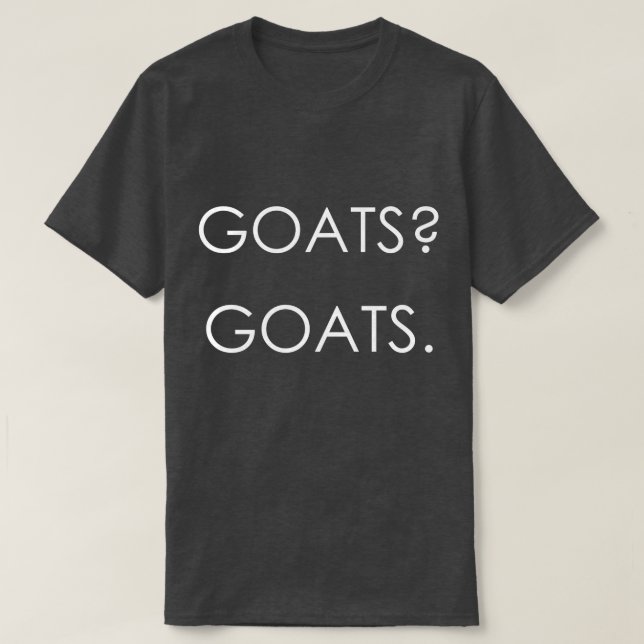 ZIEGEN? ZIEGEN. | von TotallyGoatally™ T-Shirt (Design vorne)