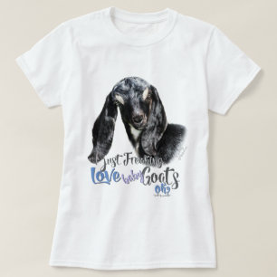 ZIEGENLIEBE   I just Freaking LIEBE Babyziegen OK  T-Shirt