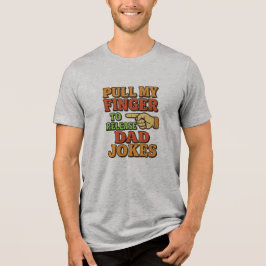 Zieh an meinem Finger, um Papa-Witze freizulassen Tri-Blend Shirt
